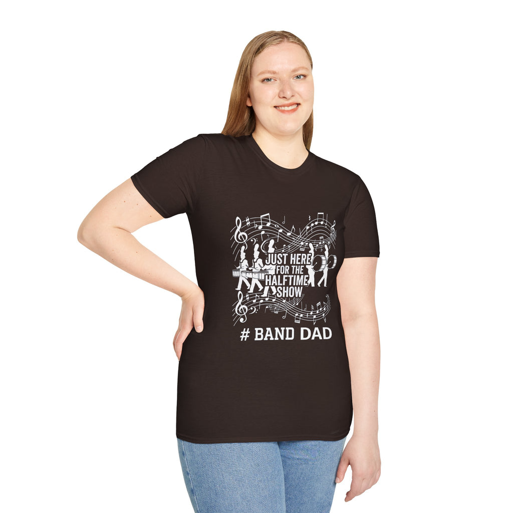 Band Dad T-Shirt — "Just Here for the Half Time Show" Marching Band Tee