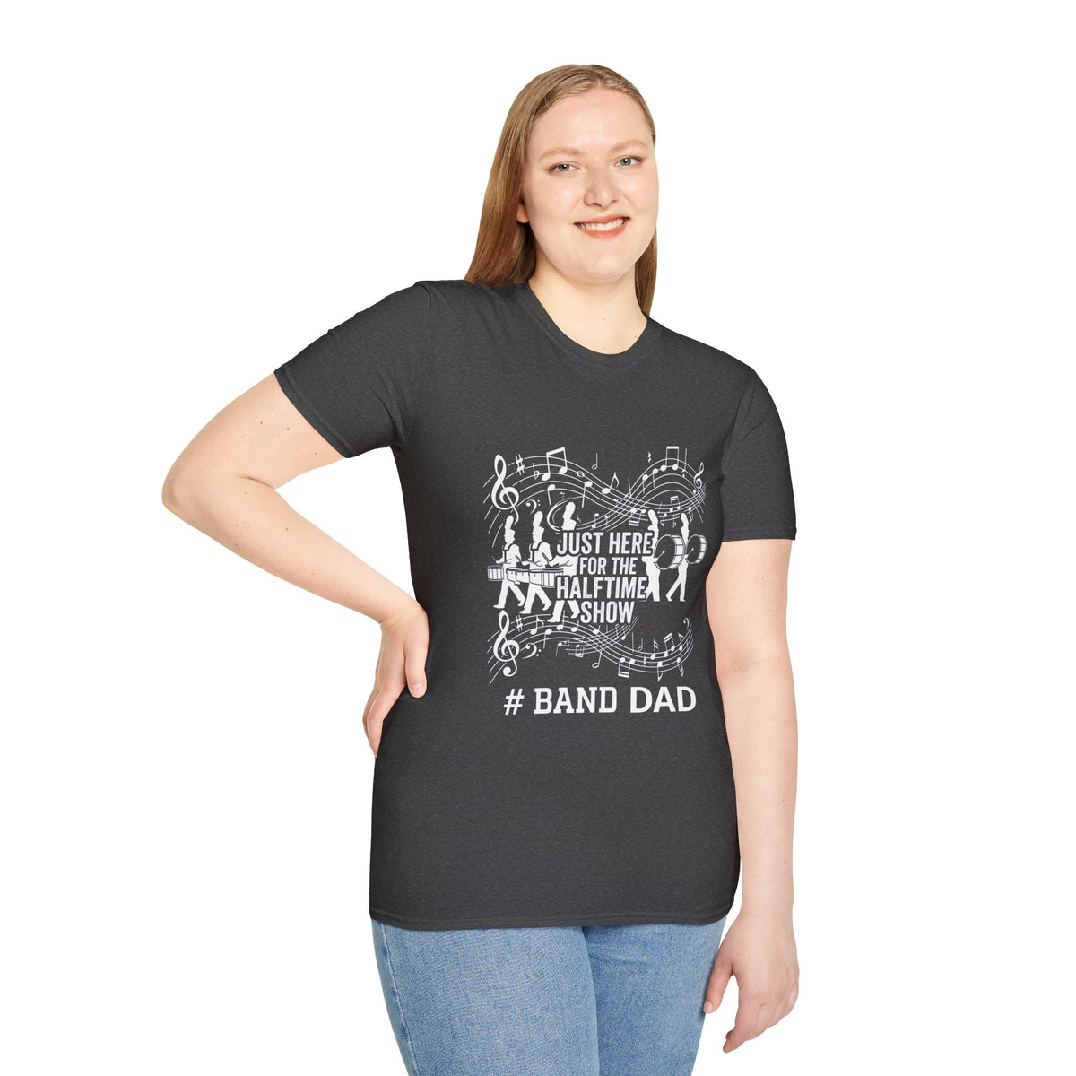 Band Dad T-Shirt — "Just Here for the Half Time Show" Marching Band Tee