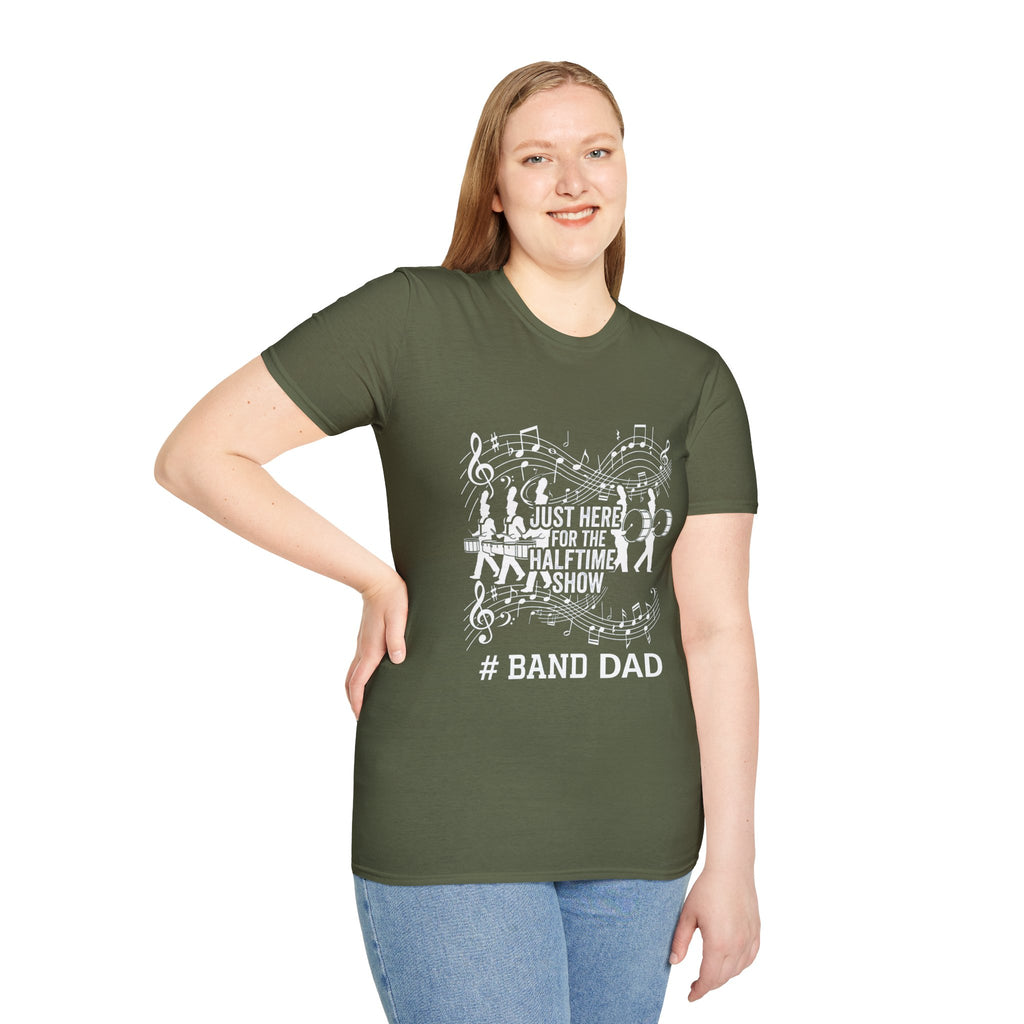 Band Dad T-Shirt — "Just Here for the Half Time Show" Marching Band Tee