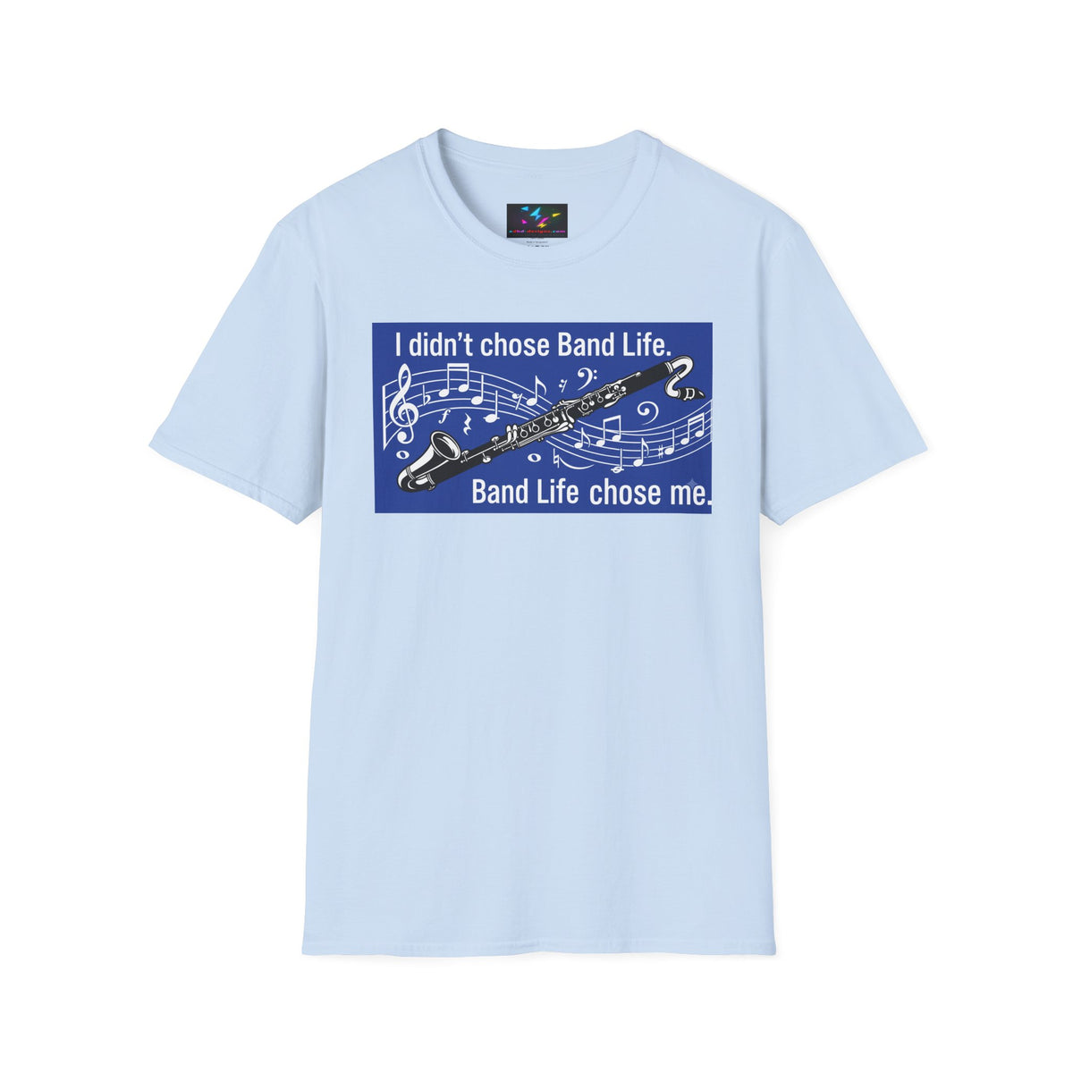 Band Life Clarinet T-Shirt — "I didn't chose Band Life. Band Life chose me."