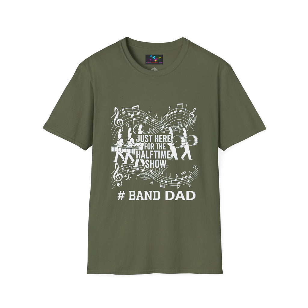 Band Dad T-Shirt — "Just Here for the Half Time Show" Marching Band Tee