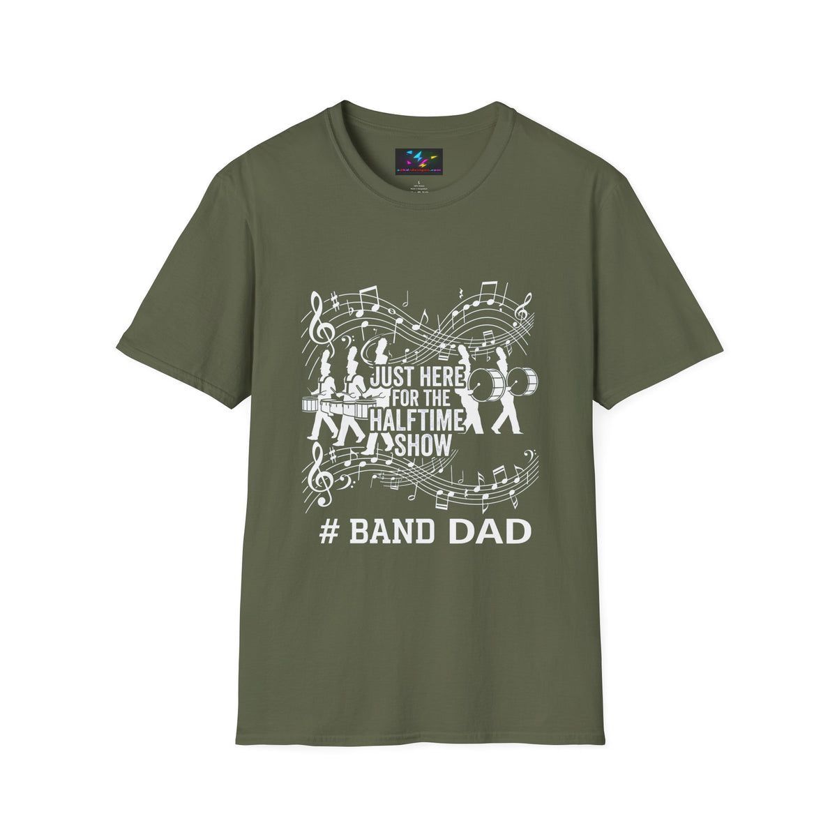 Band Dad T-Shirt — "Just Here for the Half Time Show" Marching Band Tee
