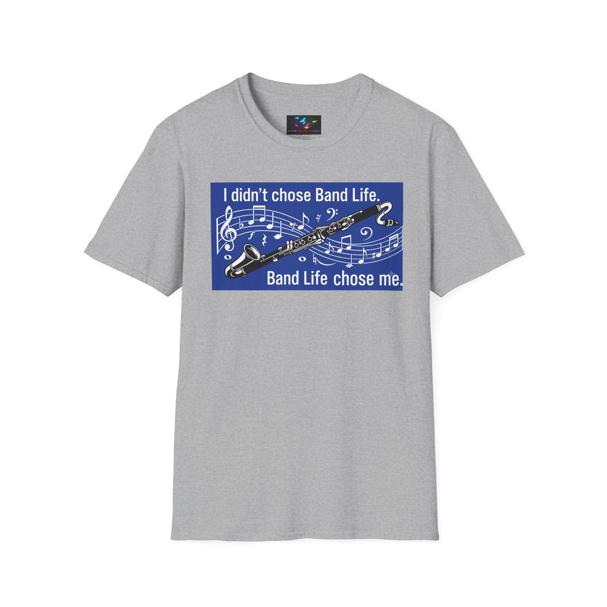 Band Life Clarinet T-Shirt — "I didn't chose Band Life. Band Life chose me."