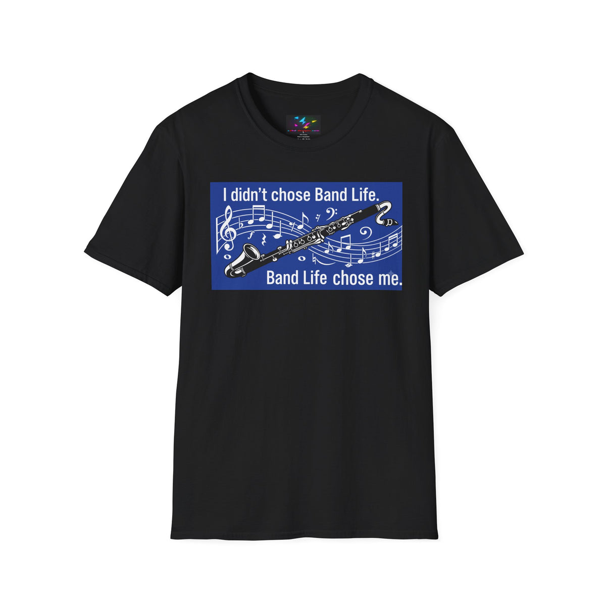 Band Life Clarinet T-Shirt — "I didn't chose Band Life. Band Life chose me."