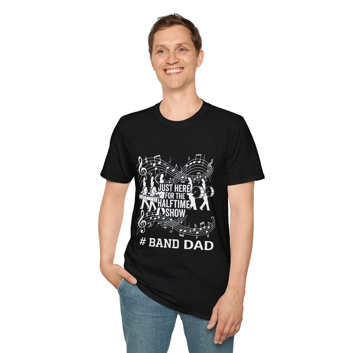 Band Dad T-Shirt — "Just Here for the Half Time Show" Marching Band Tee