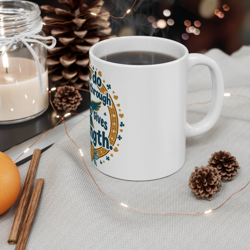 I Can Do All This Through Him Strength 11oz White Mug