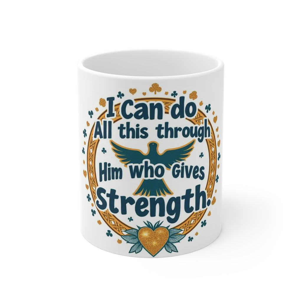 I Can Do All This Through Him Strength 11oz White Mug
