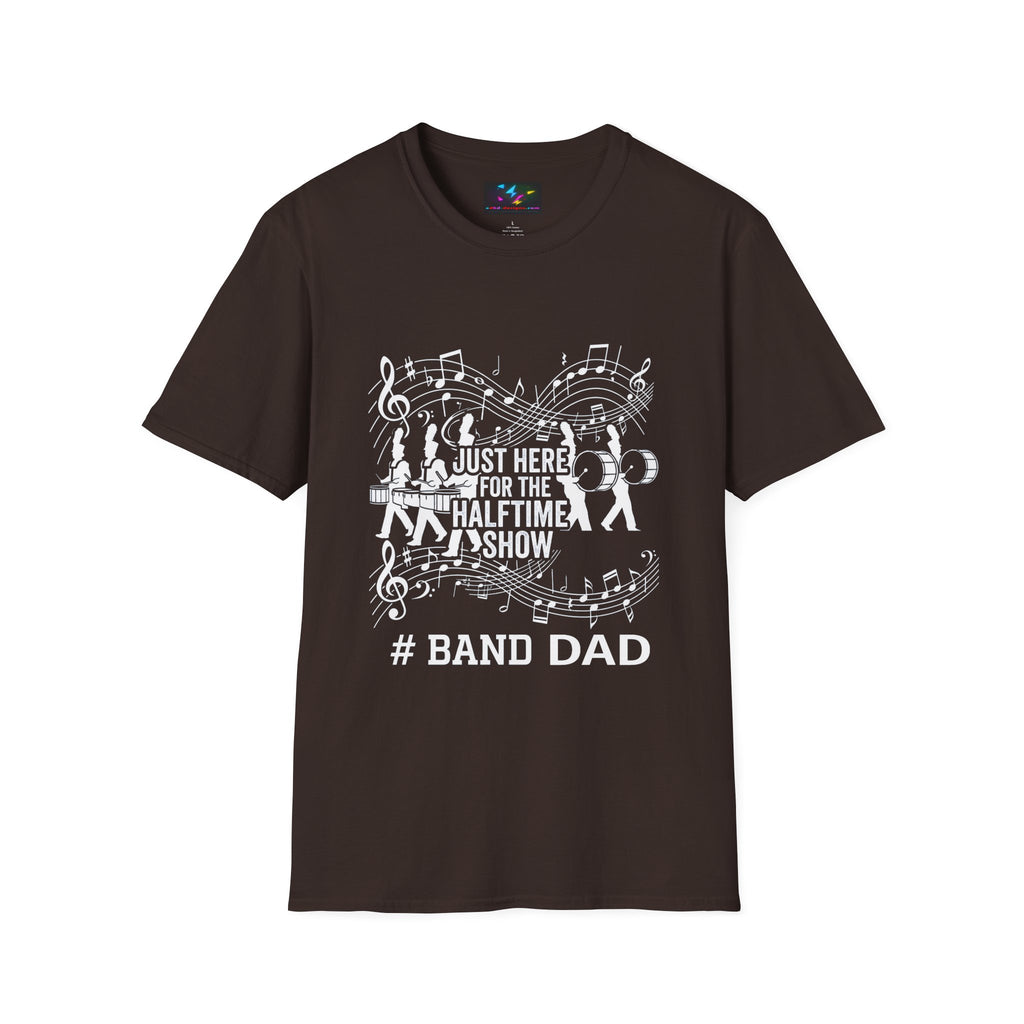 Band Dad T-Shirt — "Just Here for the Half Time Show" Marching Band Tee