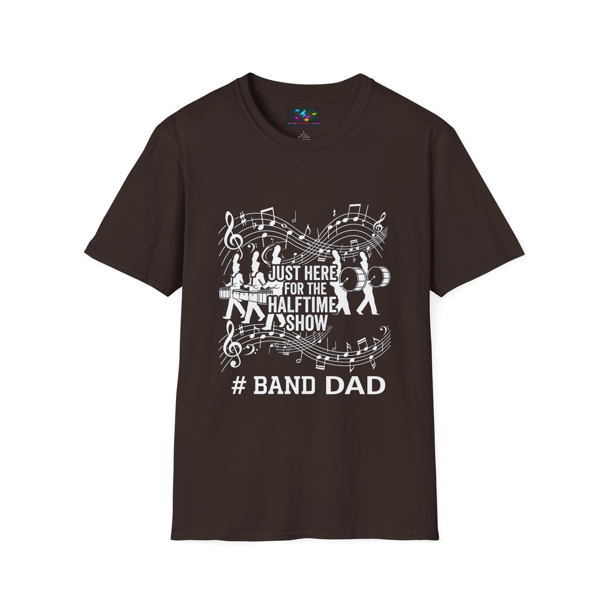 Band Dad T-Shirt — "Just Here for the Half Time Show" Marching Band Tee
