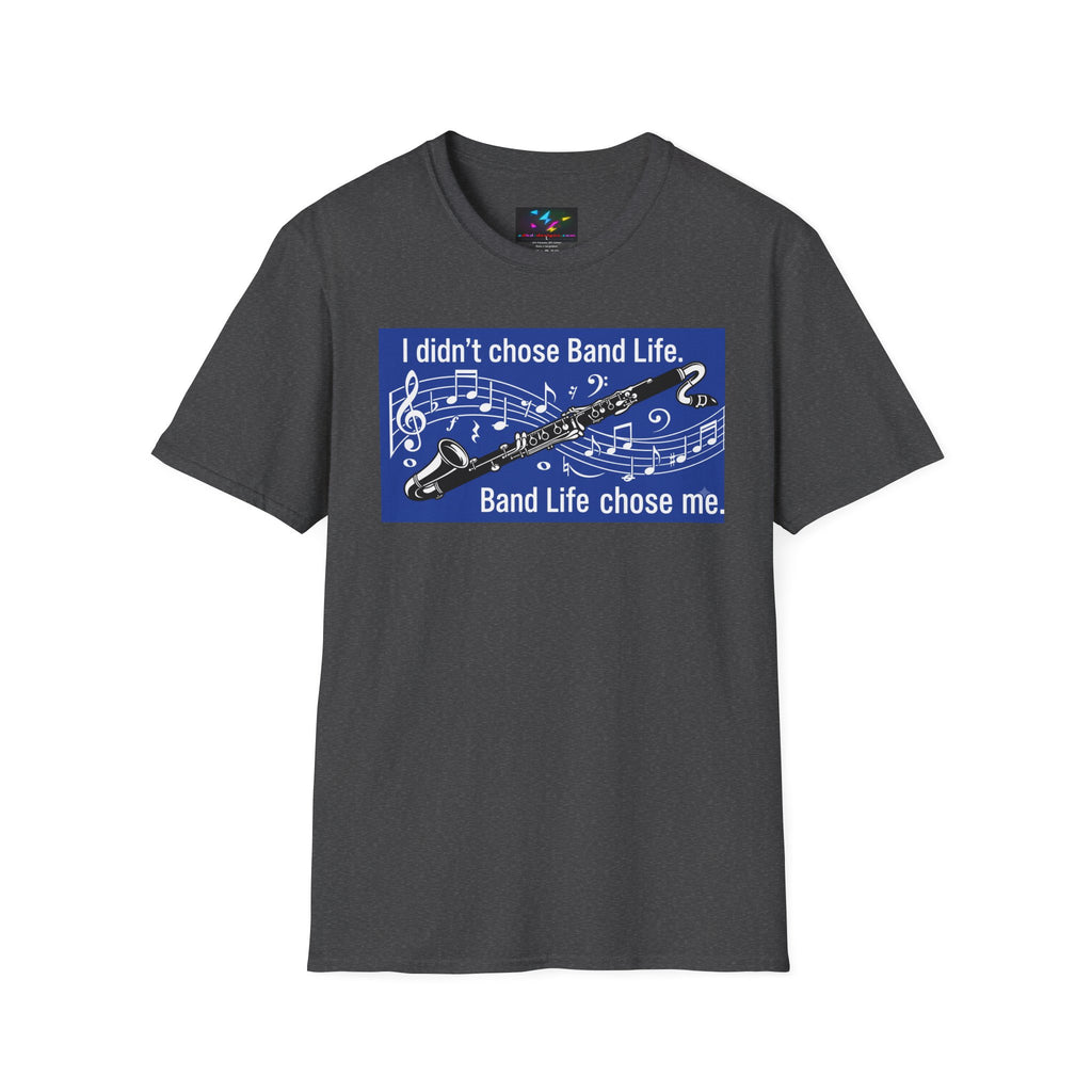 Band Life Clarinet T-Shirt — "I didn't chose Band Life. Band Life chose me."